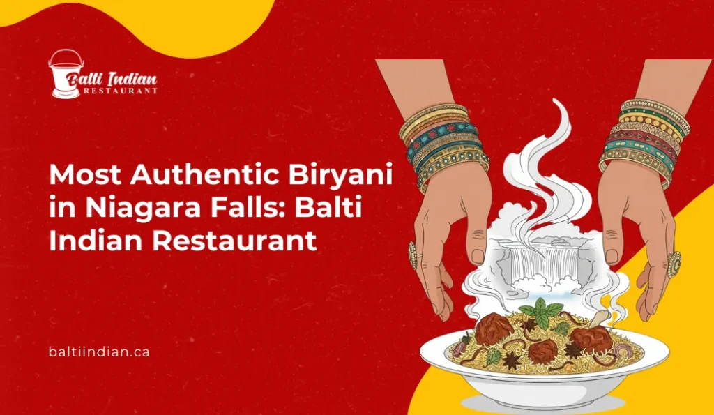 Most Authentic Biryani in Niagara Falls_ Balti Indian Restaurant