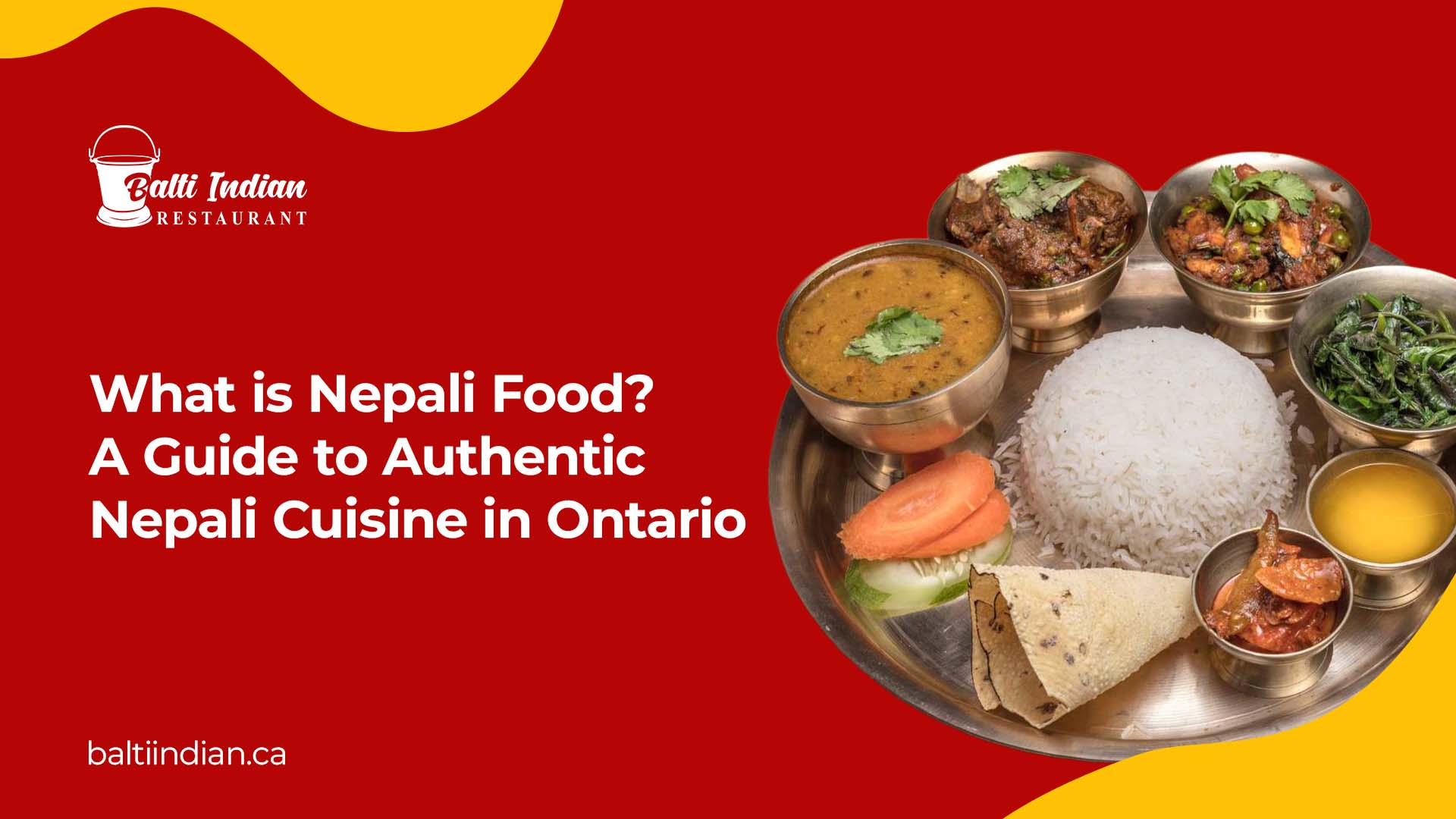What is Nepali food &mdash; authentic Nepali cuisine at Balti Indian Restaurant in Whitby, Toronto and Niagara Falls