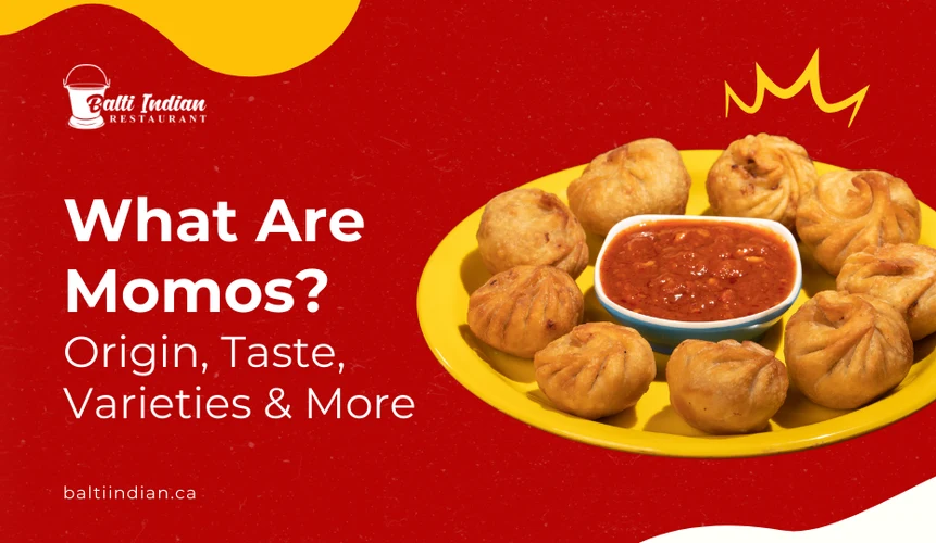 What Are Momos? Origin, Taste, Varieties & More
