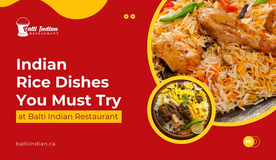 Indian rice dishes, including Biryani and Pulao, with fresh herbs at Balti Indian Restaurant.