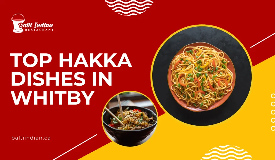 Top Hakka Dishes in Whitby