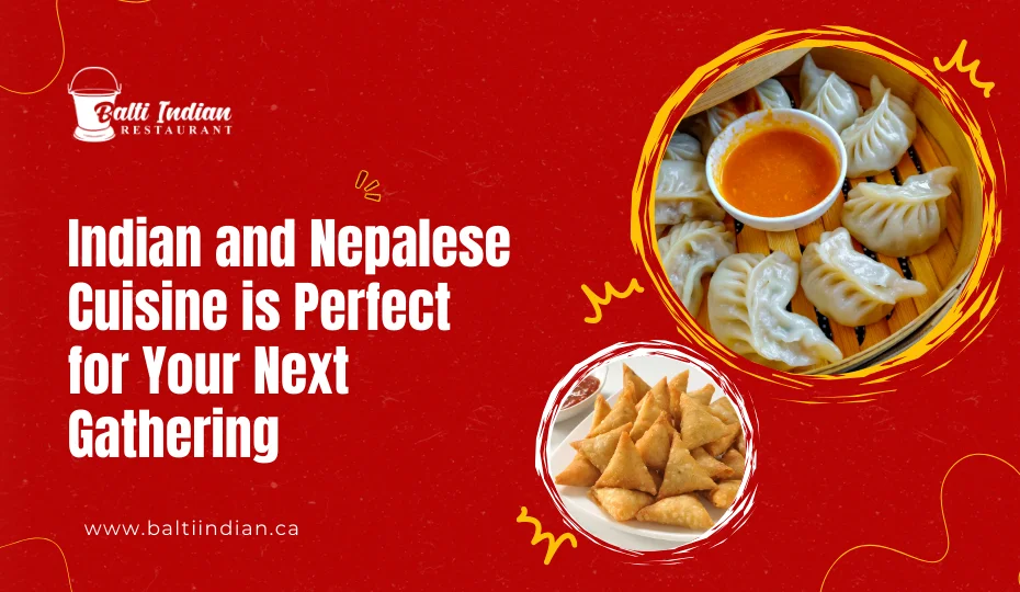 Indian and Nepalese Cuisine is Perfect for Your Next Gathering