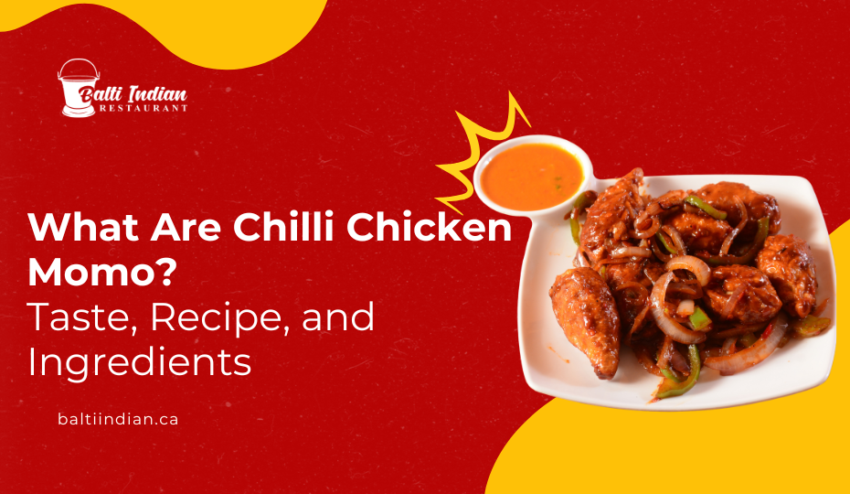 What Are Chilli Chicken Momo_ Taste, Recipe, and Ingredients at Balti Indian Restaurant