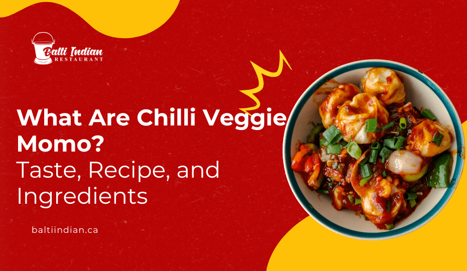 Chilli Veggie Momo_ Taste, Recipe, and Ingredients at Balti Indian Restaurant