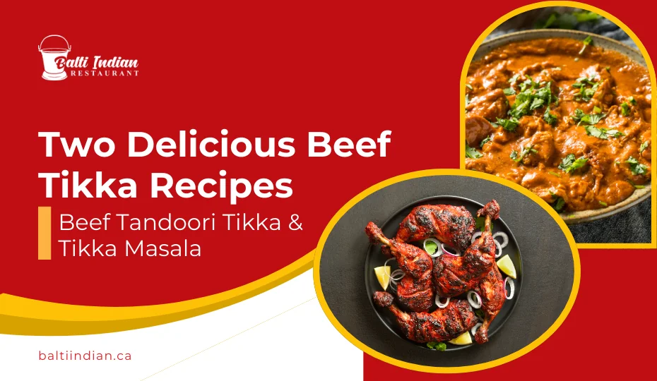 Two Delicious Beef Tikka Recipes- Beef Tandoori Tikka & Tikka Masala