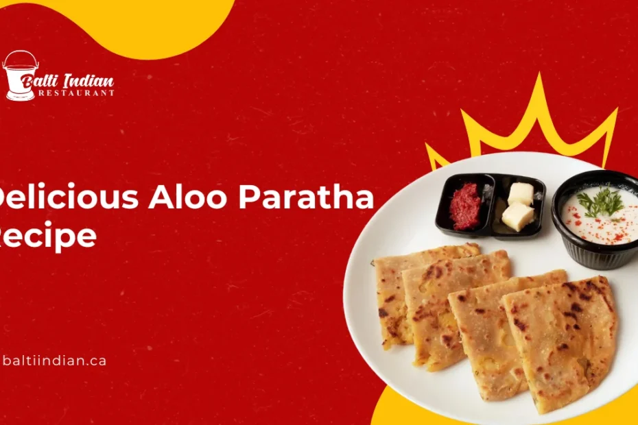 Delicious Aloo Paratha Recipe