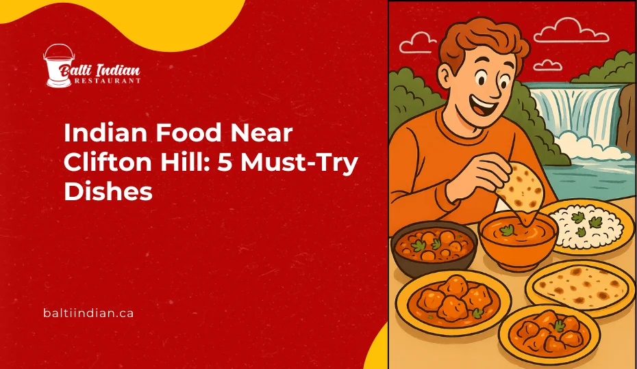 Indian Food Near Clifton Hill 5 Must-Try Dishes