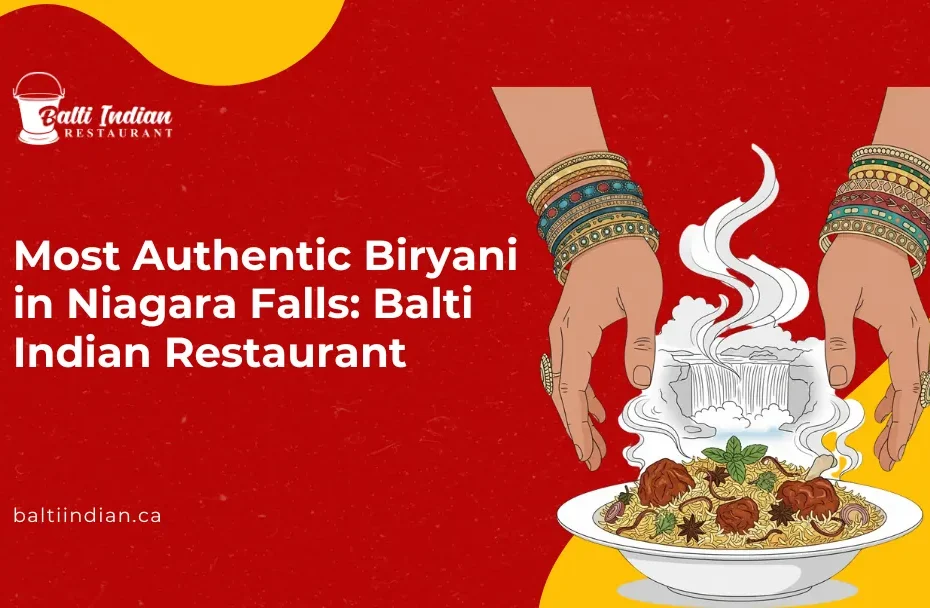 Most Authentic Biryani in Niagara Falls_ Balti Indian Restaurant
